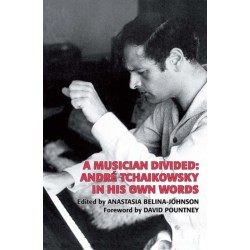 A Musician Divided: Andre Tchaikowsky in his Own Words