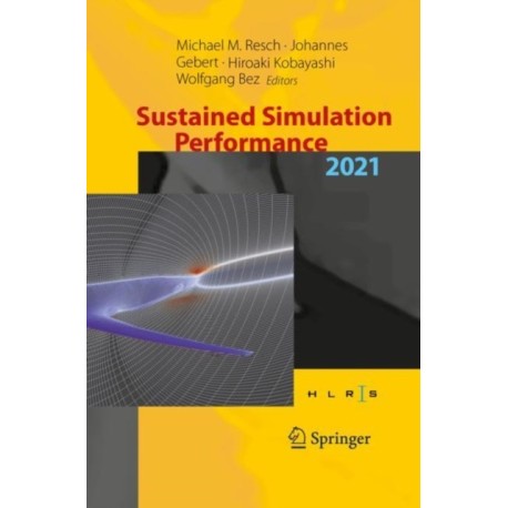 Sustained Simulation Performance 2021: Proceedings of the Joint Workshop on Sustained Simulation Performance, University of Stuttgart (HLRS) and Tohoku University, 2021