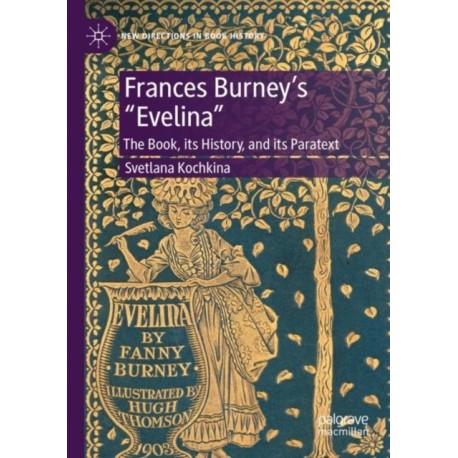 Frances Burney’s “Evelina”: The Book, its History, and its Paratext