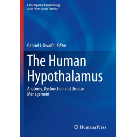 The Human Hypothalamus: Anatomy, Dysfunction and Disease Management