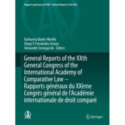 General Reports of the XXth General Congress of the International Academy of Comparative Law - Rapports generaux du XXeme Congres general  de l'Academie internationale de droit compare