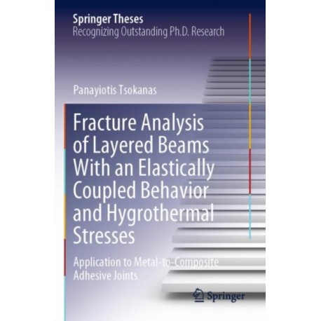 Fracture Analysis of Layered Beams With an Elastically Coupled Behavior and Hygrothermal Stresses: Application to Metal-to-Composite Adhesive Joints