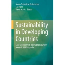 Sustainability in Developing Countries: Case Studies from Botswana’s journey towards 2030 Agenda