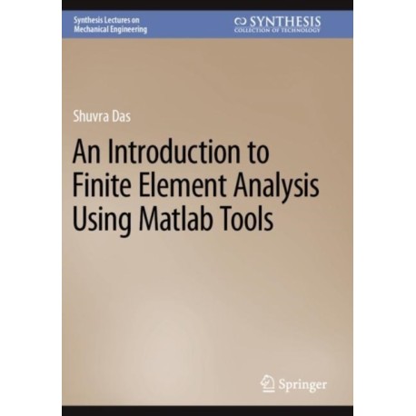 An Introduction to Finite Element Analysis Using Matlab Tools