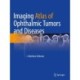 Imaging Atlas of Ophthalmic Tumors and Diseases