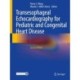 Transesophageal Echocardiography for Pediatric and Congenital Heart Disease