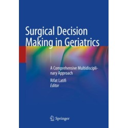 Surgical Decision Making in Geriatrics: A Comprehensive Multidisciplinary Approach