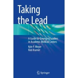 Taking the Lead: A Guide for Emerging Leaders in Academic Medical Centers