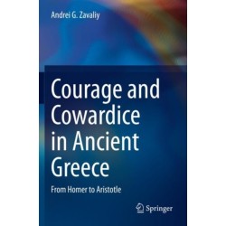Courage and Cowardice in Ancient Greece: From Homer to Aristotle
