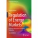 Regulation of Energy Markets: Economic Mechanisms and Policy Evaluation