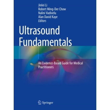 Ultrasound Fundamentals: An Evidence-Based Guide for Medical Practitioners