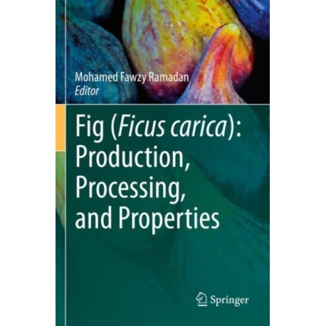 Fig (Ficus carica): Production, Processing, and Properties