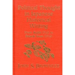 Political Thought in Japanese Historical Writing: From Kojiki (712) to Tokushi Yoron (1712)