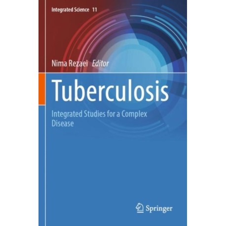 Tuberculosis: Integrated Studies for a Complex Disease