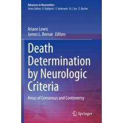 Death Determination by Neurologic Criteria: Areas of Consensus and Controversy