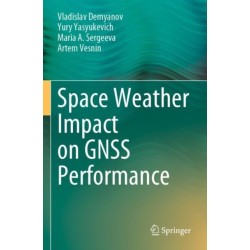 Space Weather Impact on GNSS Performance