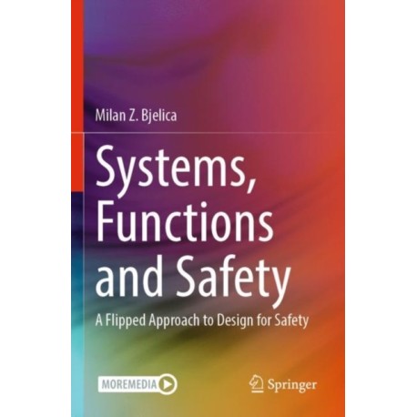 Systems, Functions and Safety: A Flipped Approach to Design for Safety