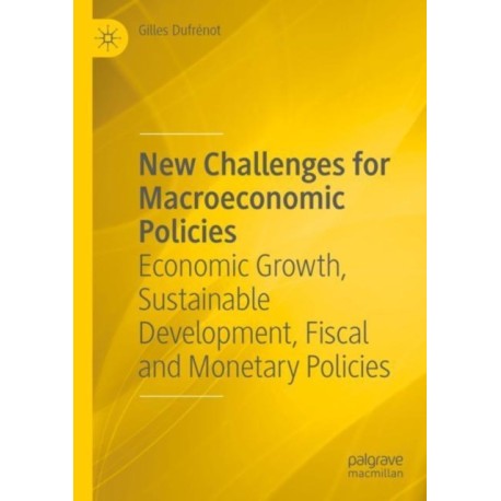 New Challenges for Macroeconomic Policies: Economic Growth, Sustainable Development, Fiscal and Monetary Policies