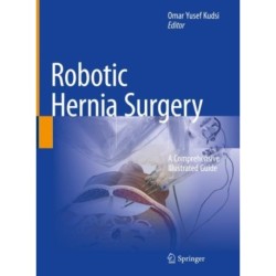 Robotic Hernia Surgery: A Comprehensive Illustrated Guide