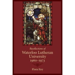 Recollections of Waterloo Lutheran University 1960-1973