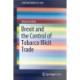 Brexit and the Control of Tobacco Illicit Trade