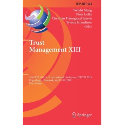 Trust Management XIII: 13th IFIP WG 11.11 International Conference, IFIPTM 2019, Copenhagen, Denmark, July 17-19, 2019, Proceedings