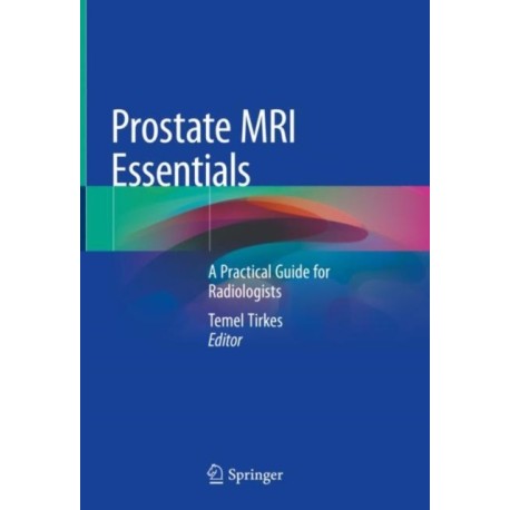 Prostate MRI Essentials: A Practical Guide for Radiologists