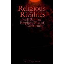 Religious Rivalries in the Early Roman Empire and the Rise of Christianity