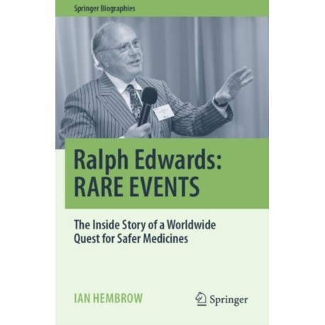 Ralph Edwards: RARE EVENTS: The Inside Story of a Worldwide Quest for Safer Medicines