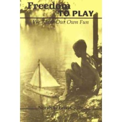 Freedom to Play: We Made Our Own Fun