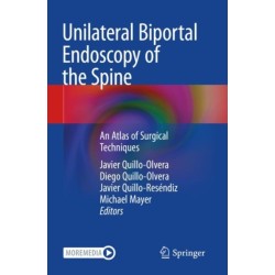 Unilateral Biportal Endoscopy of the Spine: An Atlas of Surgical Techniques