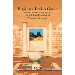 Playing a Jewish Game: Gentile Christian Judaizing in the First and Second Centuries CE