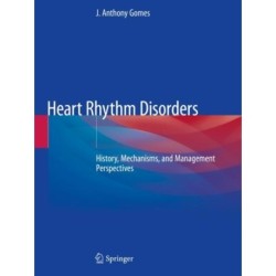 Heart Rhythm Disorders: History, Mechanisms, and Management Perspectives