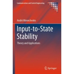 Input-to-State Stability: Theory and Applications