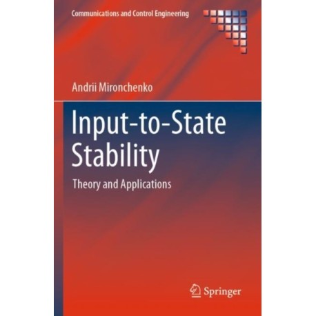 Input-to-State Stability: Theory and Applications