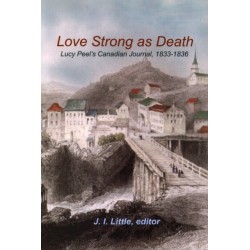 Love Strong As Death: Lucy Peel's Canadian Journal, 1833-1836