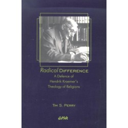Radical Difference: A Defence of Hendrik Kraemer's Theology of Religions