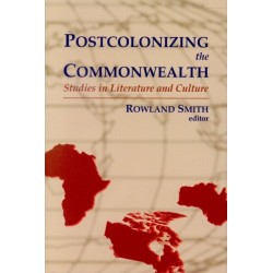 Postcolonizing the Commonwealth: Studies in Literature and Culture