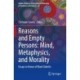 Reasons and Empty Persons: Mind, Metaphysics, and Morality: Essays in Honor of Mark Siderits