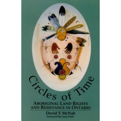 Circles of Time: Aboriginal Land Rights and Resistance in Ontario