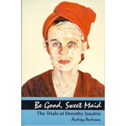 Be Good, Sweet Maid: The Trials of Dorothy Joudrie