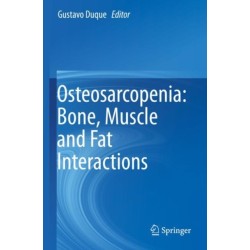 Osteosarcopenia: Bone, Muscle and Fat Interactions