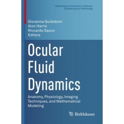 Ocular Fluid Dynamics: Anatomy, Physiology, Imaging Techniques, and Mathematical Modeling