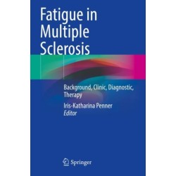 Fatigue in Multiple Sclerosis: Background, Clinic, Diagnostic, Therapy