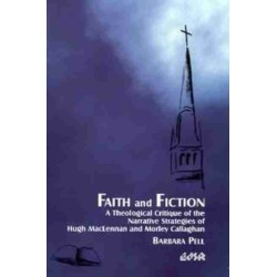 Faith and Fiction: A Theological Critique of the Narrative Strategies of Hugh MacLennan and Morley Callaghan