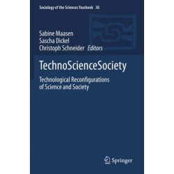 TechnoScienceSociety: Technological Reconfigurations of Science and Society