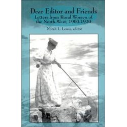 Dear Editor and Friends: Letters from Rural Women of the North-West, 1900-1920