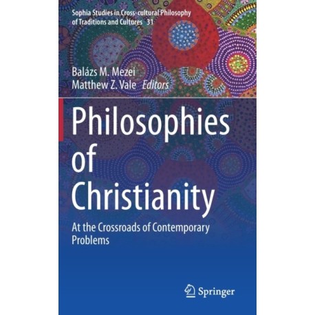 Philosophies of Christianity: At the Crossroads of Contemporary Problems
