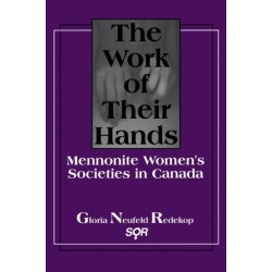The Work of Their Hands: Mennonite Women's Societies in Canada