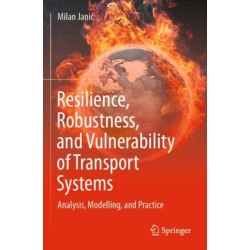 Resilience, Robustness, and Vulnerability of Transport Systems: Analysis, Modelling, and Practice
